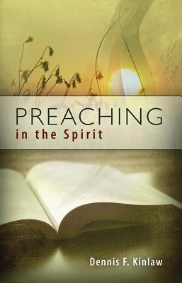 Preaching in the Spirit by Kinlaw, Dennis F.