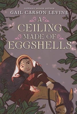 A Ceiling Made of Eggshells by Levine, Gail Carson