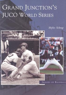Grand Junction's Juco World Series by Schrag, Myles
