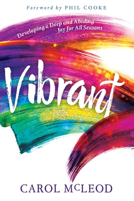 Vibrant: Developing a Deep and Abiding Joy for All Seasons by McLeod, Carol Burton