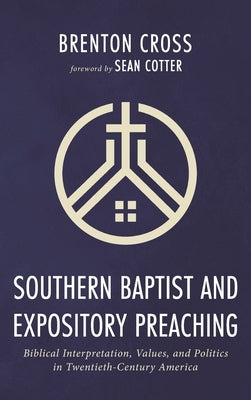 Southern Baptist and Expository Preaching by Cross, Brenton