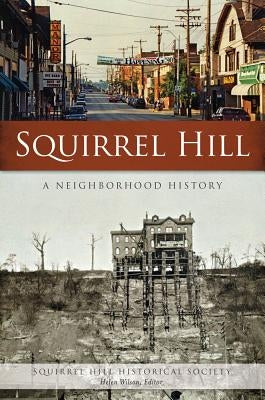 Squirrel Hill: A Neighborhood History by Squirrel Hill Historical Society