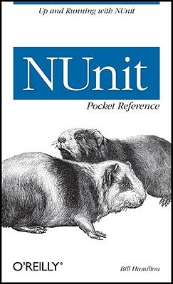NUnit Pocket Reference by Hamilton, Bill