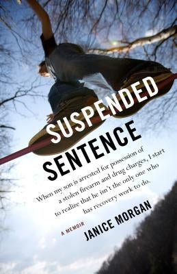 Suspended Sentence: A Memoir by Morgan, Janice