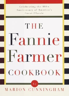 The Fannie Farmer Cookbook by Cunningham, Marion