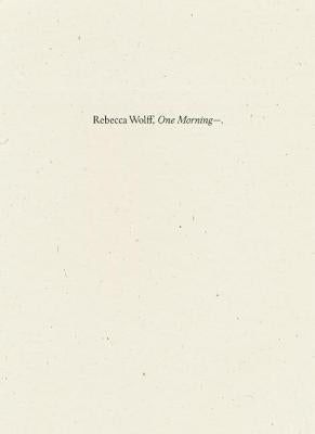 One Morning? by Wolff, Rebecca