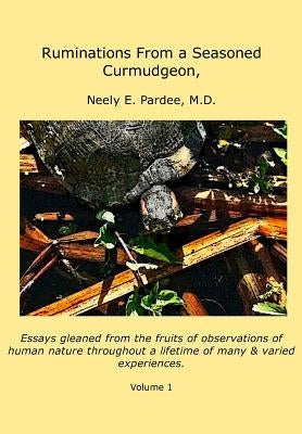 Ruminations From a Seasoned Curmudgeon by Pardee, Neely E. Pardee -. E.
