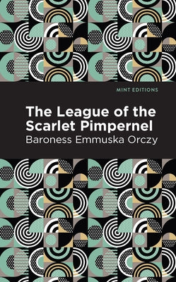 The League of the Scarlet Pimpernel by Orczy, Emmuska