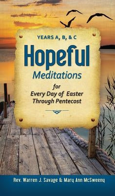 Hopeful Meditations for Every Day of Eas: Years A, B, and C by Savage, Warren