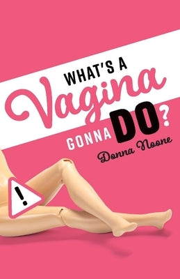 What's a Vagina Gonna Do? by Noone, Donna