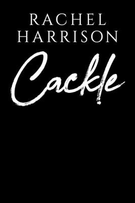 Cackle by Harrison, Rachel