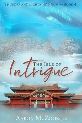 The Isle of Intrigue by Zook Jr, Aaron M.