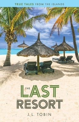The Last Resort, 1: True Tales from the Islands by Tobin, J.