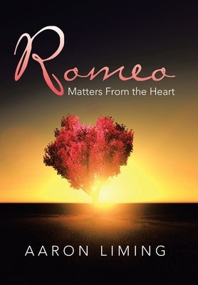 Romeo: Matters from the Heart by Liming, Aaron