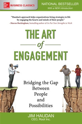 The Art of Engagement: Bridging the Gap Between People and Possibilities by Haudan, Jim