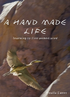 A Hand Made Life by Sweet, Mealla