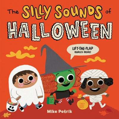 The Silly Sounds of Halloween: Lift-The-Flap Riddles Inside! by Petrik, Mike
