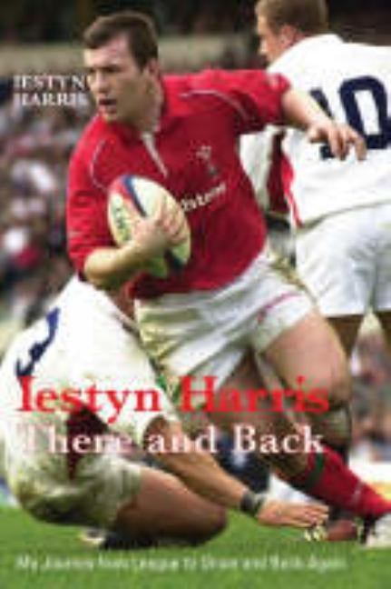 Iestyn Harris: There and Back by Harris, Iestyn