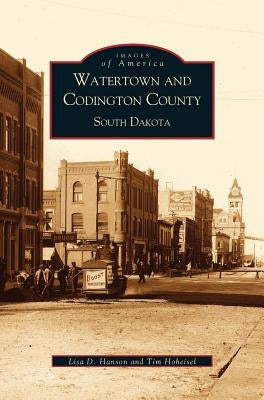 Watertown and Codington County, South Dakota by Hoheisel, Tim