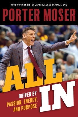 All in: Driven by Passion, Energy, and Purpose by Moser, Porter