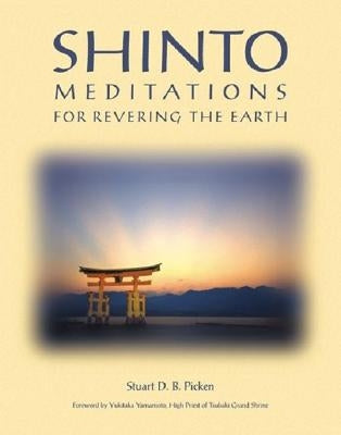 Shinto Meditations for Revering the Earth by Picken, Stuart D. B.