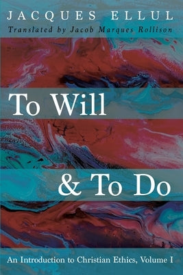 To Will & To Do by Ellul, Jacques