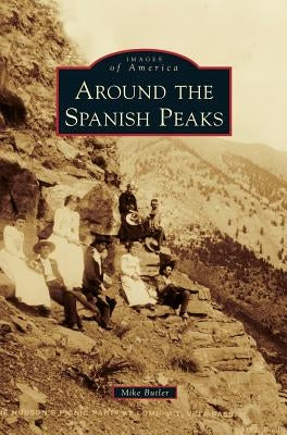 Around the Spanish Peaks by Butler, Mike