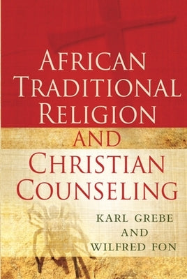 African Traditional Religion and Christian Counseling by Fon, Wilfred