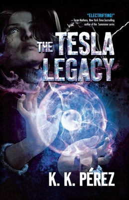 The Tesla Legacy by Perez, K. K.