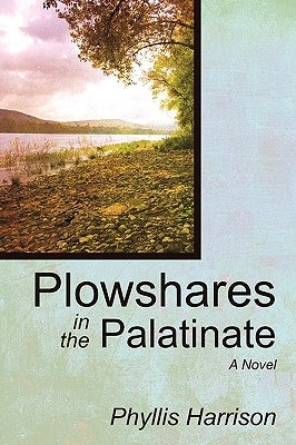 Plowshares in the Palatinate by Phyllis Harrison, Harrison