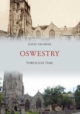 Oswestry Through Time by Trumper, David