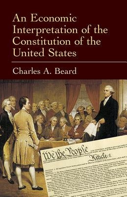 An Economic Interpretation of the Constitution of the United States by Beard, Charles a.