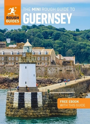 The Mini Rough Guide to Guernsey (Travel Guide with Free Ebook) by Guides, Rough