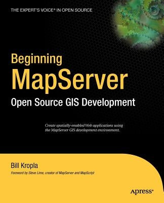 Beginning Mapserver: Open Source GIS Development by Kropla, Bill