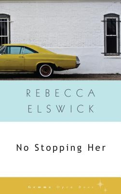 No Stopping Her by Elswick, Rebecca