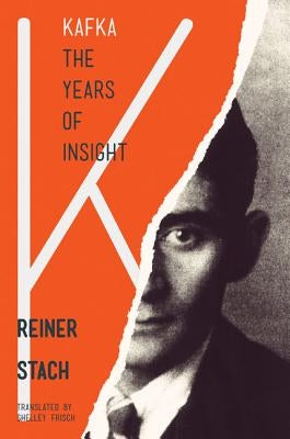 Kafka, the Years of Insight by Stach, Reiner