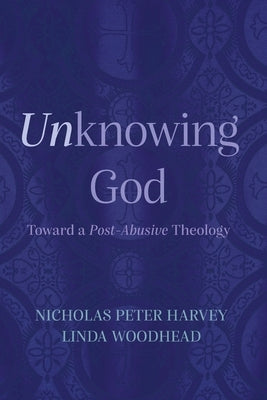 Unknowing God by Harvey, Nicholas Peter