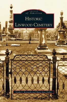 Historic Linwood Cemetery by Kennedy, Linda J.