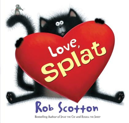 Love, Splat: A Valentine's Day Book for Kids by Scotton, Rob