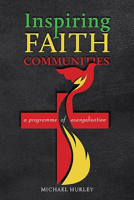 Inspiring Faith Communities: A Programme of Evangelisation by Hurley, Michael