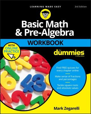 Basic Math and Pre-Algebra Workbook for Dummies, with Online Practice by Zegarelli, Mark