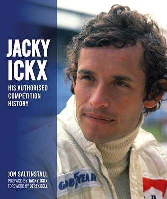 Jacky Ickx: His Authorised Competition History by Satinstall, Jon