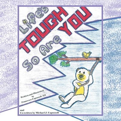 Life's Tough-So Are You by Capozzoli, Francesco III