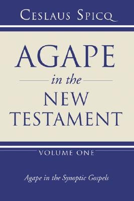 Agape in the New Testament, Volume 1 by Spicq, Ceslaus