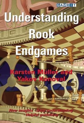 Understanding Rook Endgames by M&#252;ller, Karsten