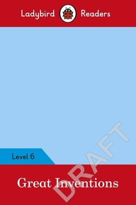 Great Inventions - Ladybird Readers Level 6 by Ladybird