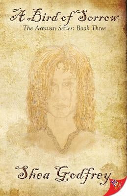A Bird of Sorrow by Godfrey, Shea