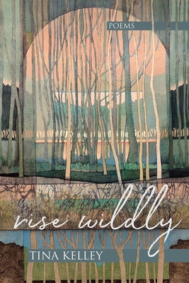 Rise Wildly by Kelley, Tina