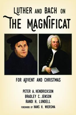 Luther and Bach on the Magnificat by Hendrickson, Peter A.