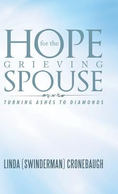 Hope for the Grieving Spouse: Turning Ashes to Diamonds by Cronebaugh, Linda